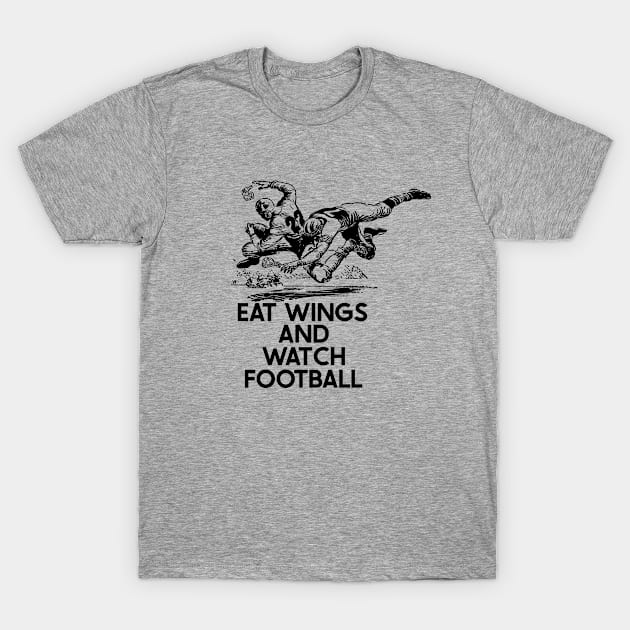 Eat Wings and Watch Football T-Shirt by SharksOnShore